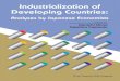 Industrialization of Developing Countries - GRIPS · Industrialization of Developing Countries Analyses by Japanese Economists —The 21st Century COE Program Joint Report— University