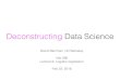 Deconstructing Data Science - University of California ...courses.ischool.berkeley.edu/i290-dds/s16/dds/slides/9_logistic_regression.pdf · Deconstructing Data Science David Bamman,