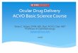 Ocular Drug Delivery ACVO Basic Science Course · Ocular Drug Delivery ACVO Basic Science Course. Brian C. Gilger, DVM, MS, Dipl. ACVO, Dipl. ABT Professor of Ophthalmology. bgilger@ncsu.edu