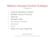 Medium Access Control Sublayer - cwu.edu · Channel Allocation Problem (1) For fixed channel and traffic from N users • Divide up bandwidth using FDM, TDM, CDMA, etc. − FDM and