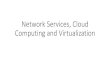 Network Services, Cloud Computing and Virtualizationalgonquinhosting.ca/~russd/16-NetworkServices,CloudComputingand... · IaaS •Infrastructure as a Service (IaaS) is a form of cloud