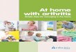 At home with arthritis · 6 At home with arthritis This makes them more vulnerable to damage, particularly from twisting or repetitive movements. As soon as you find out you have
