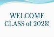 CLASS of 2023! WELCOME - gusd.net · ★Students will add 6 classes only = 12 semesters (2 semesters per class) ★Students will add classes as though summer school does not exist