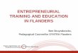 ENTREPRENEURIAL TRAINING AND EDUCATION IN FLANDERS · Possible! Entrepreneurial Education Action Plan ... provided in all courses of study –Entrepreneurial spirit is provided throughout