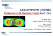 AE9/AP9/SPM (IRENE) Commercial Deployment and Use · • IRENE = International Radiation Environment Near-Earth = AE9/AP9/SPM –Statistical radiation environment model geared towards