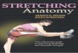 STRETCHING - mdthinducollege.org and Physiology/Stretching...Library of Congress Cataloging-in-Publication Data Nelson, Arnold G., 1953-Stretching anatomy / Arnold G. Nelson, Jouko