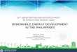 RENEWABLE ENERGY DEVELOPMENT IN THE PHILIPPINES · Detailed resource assessment of selected Low Enthalpy Geothermal Areas - On-going ONGOING • Development for Renewable Energy Applications