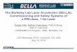 The Berkeley Lab Laser Accelerator (BELLA): Commissioning ... · The Berkeley Lab Laser Accelerator (BELLA): Commissioning and Safety Systems of a PW-class, 1 Hz Laser LSO Workshop