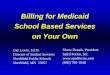Billing for Medicaid School Based Services on Your Own · 1) the history of Medicaid billing in Minnesota that led to the development of a computerized billing Objectives: solution,