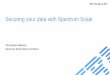 Securing your data with Spectrum Scalefiles.gpfsug.org/presentations/2018/...your_data_with_Spectrum_Scale.pdf · IBM Storage & SDI Encryption of data at rest Files are encrypted