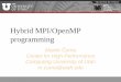 Hybrid MPI/OpenMP programming - University of Utah · Hybrid MPI/OpenMP programming. Martin . Č. uma Center for High Performance Computing University of Utah m.cuma@utah.edu