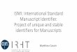 ISMI: International Standard Manuscript Identifier ... · • A unique id for a manuscript: numeric, without signification, machine and human readable, together with an ark. • Use