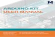ARDUINO KIT USER MANUAL - seed.sdsmt.eduseed.sdsmt.edu/files/Course-Projects/Arduin-Kit-User-Manual-R1.pdf · Welcome to the user manual for the Arduino kit. This manual introduces