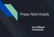Phase-Field Modelsfkd/courses/EGEE520/2019Deliverables/phase.pdf · Advantages of Phase Field Models: Able to turn sharp interfaces to diffuse interfaces No explicit tracking of the