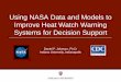 Using NASA Data and Models to Improve Heat Watch Warning ... · Using NASA Data and Models to Improve Heat Watch Warning Systems for Decision Support Daniel P. Johnson, Ph.D. Indiana