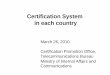 Certification System in each country - tele.soumu.go.jp · (2) CCC To submit application to certification body (CQC or ISCCC) ↓ To submit sample to designated laboratory ↓ Designated