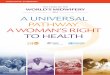2014 A UNIVERSAL PATHWAY. A WOMAN’S RIGHT TO HEALTH · Pathway. A Woman’s Right to Health takes its inspiration from the United Nations Secretary-General’s Every Woman Every