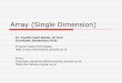Array (Single Dimension)cs.unsyiah.ac.id/~irvanizam/programming/DIK008-Week07.pdfVisualisasi Alamat Array(1/2) ! Bila diasumsikan bahwa alamat dari array a atau slot pertama dari array