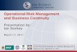 Operational Risk Management and Business Continuity · Operational Risk Management and Business Continuity Presentation by: Ian Storkey March 17, 2011 Latin American Seminar on Treasury