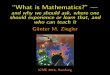 and why we should ask, where one should experience or ...icme13.org/files/ppt/Plenary-lecture-Ziegler-ICME-13.pdf · “What is Mathematics?” — and why we should ask, where one