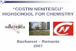 â€œCOSTIN NENITESCUâ€‌ HIGHSCHOOL FOR CHEMISTRY About "Costin Nenitescu" High School for Chemistry "Costin