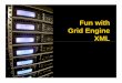 Fun with Grid Engine XML - University of Liverpoolarc.liv.ac.uk/SGE/workshop10-12.09.07/Fun-with-XML.pdf · xml-qstat (finally!) standardized on the Cocoon XML web publishing framework