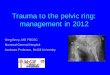 Trauma to the pelvic ring: management in 2012 · Trauma to the pelvic ring: management in 2012 Greg Berry, MD FRCSC Montreal . Montreal General Hospital Assistant Professor, McGill
