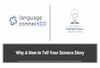 Why & How to Tell Your Science Story - cdn.ymaws.com · Discourse - storytelling in English speaking contexts, transitional phrases, structure Pronunciation- Syllable stress, numbers,