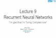 Lecture 9 Recurrent Neural Networks - zsc.github.io Recurrent... · Neural Machine Translation (NMT) Attention over input sequence There’re words in two languages that share the