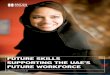 FUTURE SKILLS SUPPORTING THE UAE’S FUTURE WORKFORCE · create a globally competitive workforce, that is future ready and equipped with the skills of the future. As the discussion