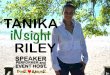 TANIKA iNsight RILEY · word, emceeing and natural gift of connecting to others Tanika is also the co-founder of POR AMOR, a multi-disciplinary arts and culture organization, dedicated