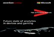 Future State of Analytics - accenture.com · 9 | Future state of analytics in devices and gaming At the platform level, providers can track behaviors as users play games, use other