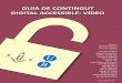 Guia de contingut digital accessible: vídeodiposit.ub.edu/dspace/bitstream/2445/34563/1/GuiaVideoAccessible.pdf · Guia de contingut digital accessible: vídeo Editors Mireia Ribera