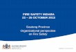 FIRE SAFETY INDABA 23 25 OCTOBER 2013 - Western Cape · FIRE SAFETY INDABA 23 – 25 OCTOBER 2013 Gauteng Province Organizational perspective on Fire Safety . Contents •Introduction