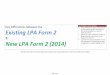 Key Differences Existing LPA Form 2 New LPA Form 2 (2014) · Section Existing LPA Form 1 LPA Form 2 (2014) Key changes to note Powers Granted to (Part Donee(s) LPA The Annex to Part3