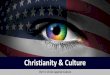 Christianity & Culture - Amazon Web Services · Christianity & Culture Part 3: Christ Against Culture. Introduction In our first two lectures, we considered the question What is Culture?