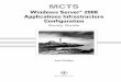 Windows Server 2008 Applications Infrastructure Configuration fileThank you for choosing MCTS: Windows Server 2008 Applications Infrastructure Con-figuration Study Guide. This book