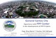 General Santos City PPP Center · SOCSKSARGEN ADPO in the preparation of a Pre-FS • Financing, Construction and Development of 5-hectare area into an Integrated Transport Terminal