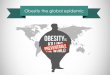 Obesity the global epidemic · Obesity Management Lifestyle Changes Changing your behaviors or habits related to food and physical activity is important for losing weight. Diet Dietary
