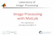 Image(Processing( with(MatLab( - people.isasi.cnr.itpeople.isasi.cnr.it/.../downloads-3/files/IntroImageProcessingMatLab.pdf · Image((Processing(((Pier(Luigi(Mazzeo(pierluigi.mazzeo@cnr.it