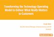 Transforming the Technology Operating Model to Deliver ... · Transforming the Technology Operating Model to Deliver What Really Matters to Customers Andy Weir Executive General Manager,