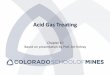 Acid Gas Treating - Colorado School of Minesjjechura/GasProcessing/07_GasTreating.pdf · Rich & lean amine loadings (mole acid gas per mole amine) –difference is the allowed amine
