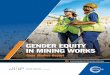 GENDER EQUITY IN MINING WORKS · The following study showcases six specific examples of how GEM Works was adopted, used to review current practices and ultimately eliminate latent
