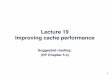 Lecture 19 Improving cache performancemniemier/teaching/2011_B_Fall/lectures/19_PPT_1up.pdf · Why it’s important…" • Memory hierarchies prevent programs from having absolutely
