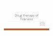 Drug therapy of Filariasis - kimsmedicalcollege.org therapy of Filariasis... · Lymphatic filariasis Fever Inguinal or axillary lymphadenopathy Testicular and/or inguinal pain Skin