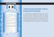 TRIGONOMETRIC EQUATIONS - Plainview · The identities and for-mulas of trigonometry enable architects and builders to formulate plans needed to construct the roads,bridges, and buildings
