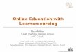 Online Education with Learnersourcing - CRA Homearchive2.cra.org/.../Online_Education_with_Learnersourcing_Rob_Miller.pdf · Online Education with Learnersourcing Rob Miller User