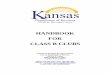 Handbook for Class B Clubs - Kansas Department of Revenue · HANDBOOK FOR CLASS B CLUBS . Division of Alcoholic Beverage Control Kansas Department of Revenue 109 SW 9th Street Mills