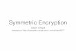 Symmetric Encryption - Georgetown Universitypeople.cs.georgetown.edu/~adam/fa17530/cs530-slides4.pdffunctions and SE =(K, E , D) the corresponding CTR$ symmetric encryption scheme