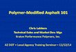 Polymer-Modified Asphalt 101Polymer-Modified Asphalt 101 Chris Lubbers Technical Sales and Market Dev. Mgr. Kraton Performance Polymers, Inc. AZ DOT + Local Agency Training Seminar